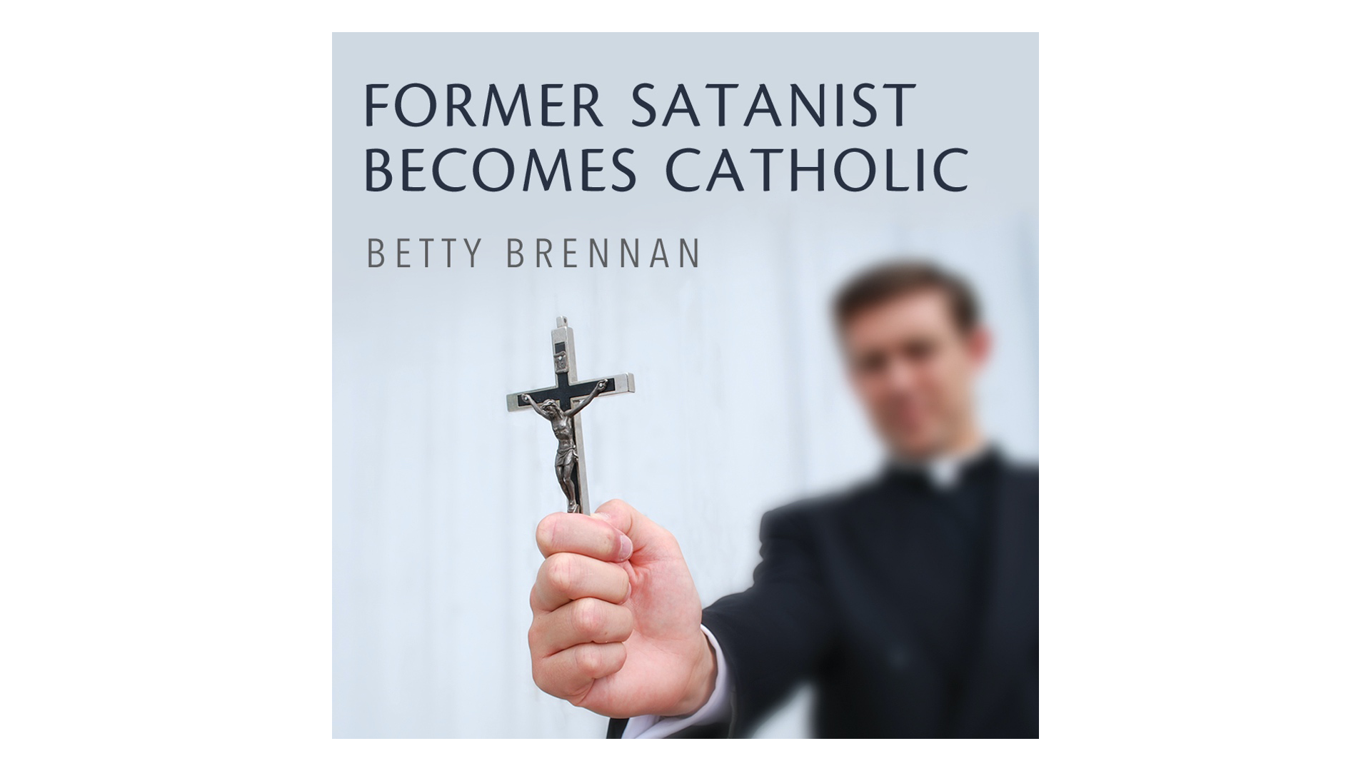 Former Satanist Becomes Catholic by Betty Brennan