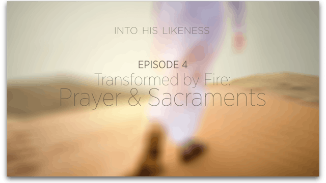 Episode 4: Transformed by Fire - Pray...