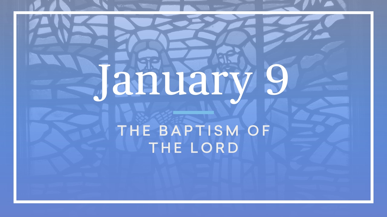 January 9 — Baptism of the Lord