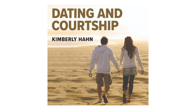 Dating and Courtship by Kimberly Hahn