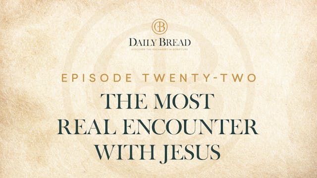 The Most Real Encounter with Jesus | ...