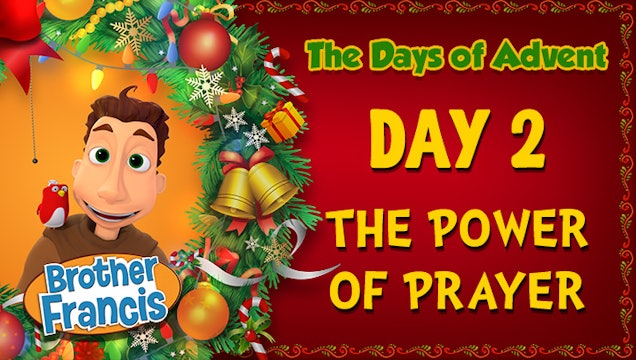 Day 2 - The Power of Prayer | The Days of Advent with Brother Francis