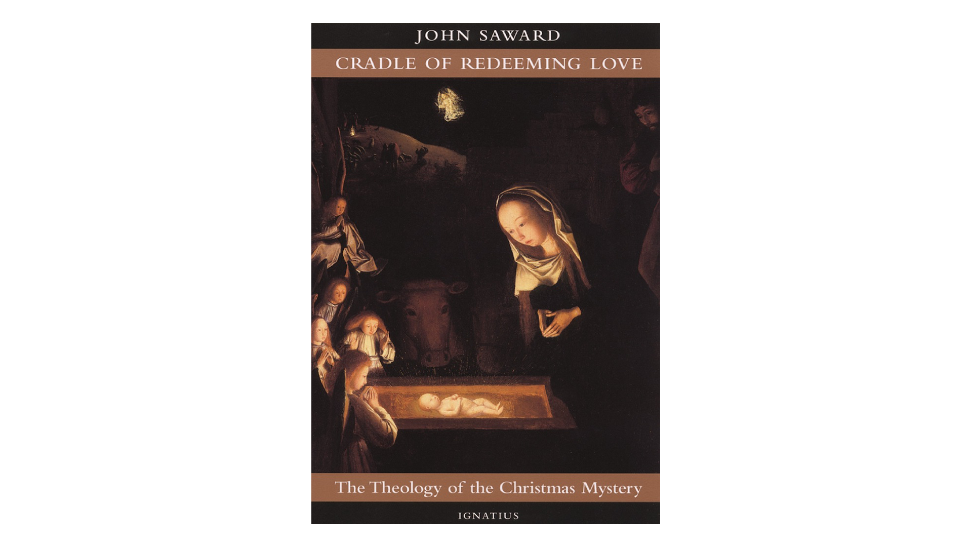 Cradle of Redeeming Love: The Theology of the Christmas Mystery by John Saward