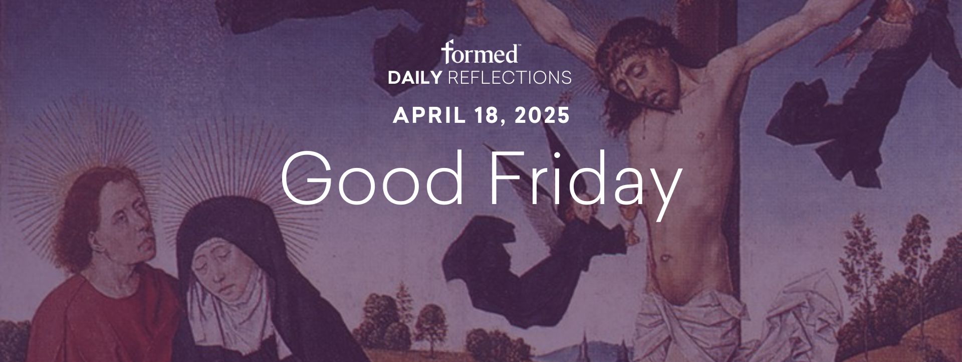 Lenten Daily Reflections — Good Friday — April 18, 2025