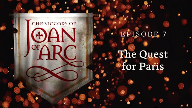 The Quest for Paris | The Victory of Joan of Arc | Episode 7