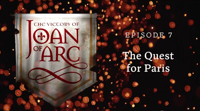 The Quest for Paris | The Victory of Joan of Arc | Episode 7