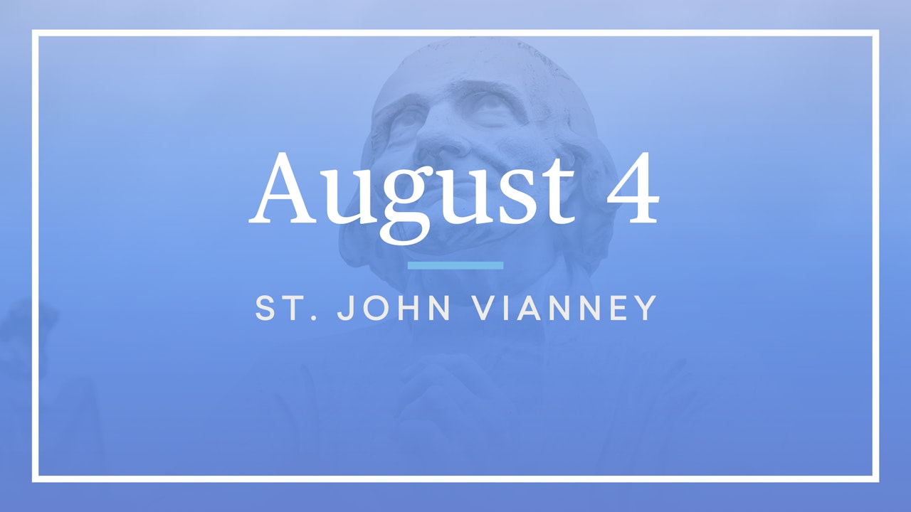 August 4 — St. John Vianney