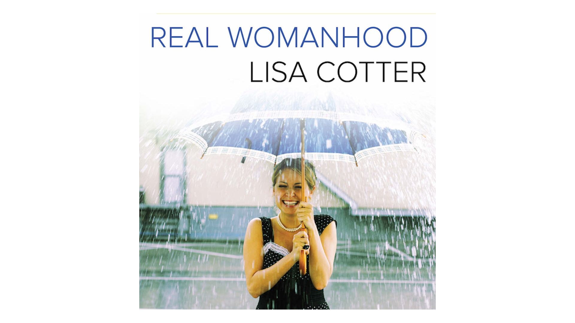 Real Womanhood by Lisa Cotter