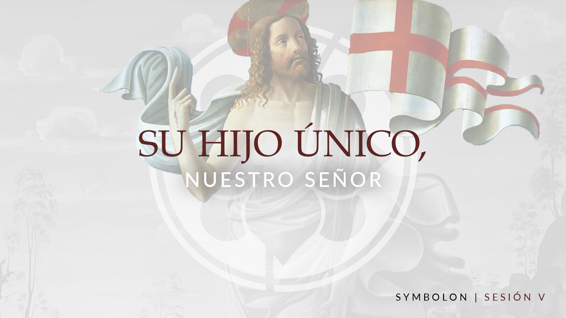 Su Hijo Único, Nuestro Señor | Symbolon | Sesión 5