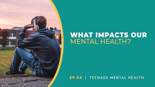 What Impacts Mental Health? | Teenage...