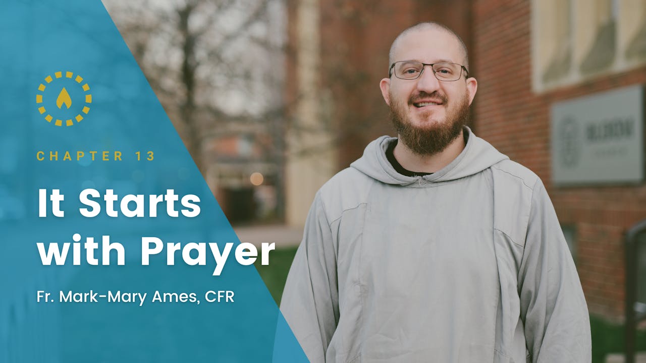 Chapter 13: It Starts with Prayer - Loving and Serving the Poor with Fr.  Mark Mary Ames, CFR - FORMED