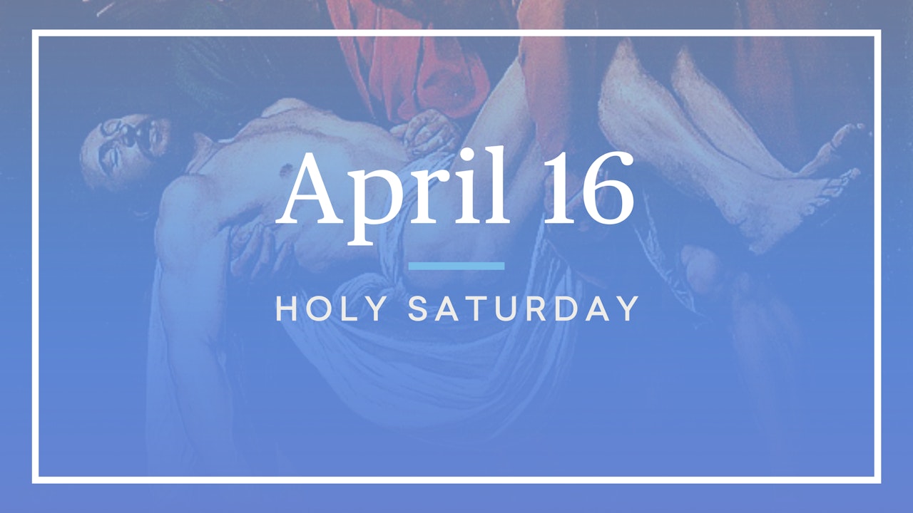 April 16 — Holy Saturday