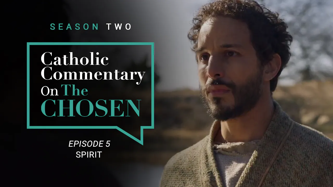 Episode 5 Catholic Commentary on The Chosen Season 2 Season