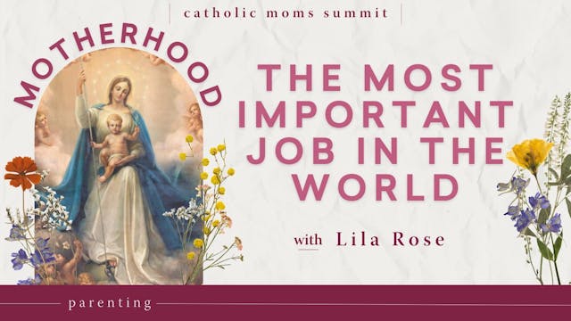  Motherhood: The Most Important Job i...