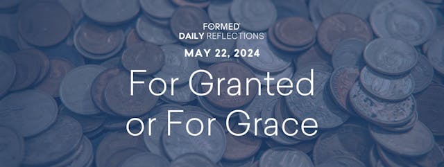 Daily Reflections — May 22, 2024