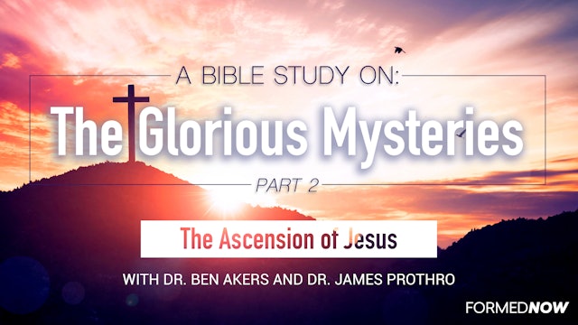 A Bible Study on the Glorious Mysteries: The Ascension (Part 2 of 5)