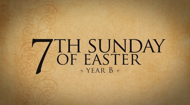 7th Sunday of Easter (Year B)
