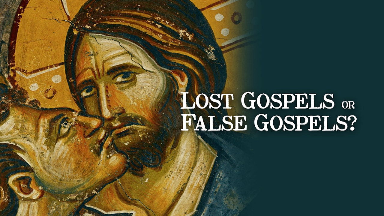 Lost Gospels or False Gospels? The Truth about the Other Gospels & Early Christianity
