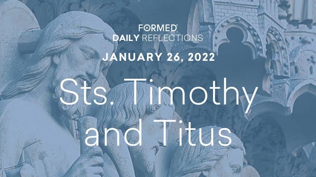Daily Reflections – Feast of Sts. Tim...