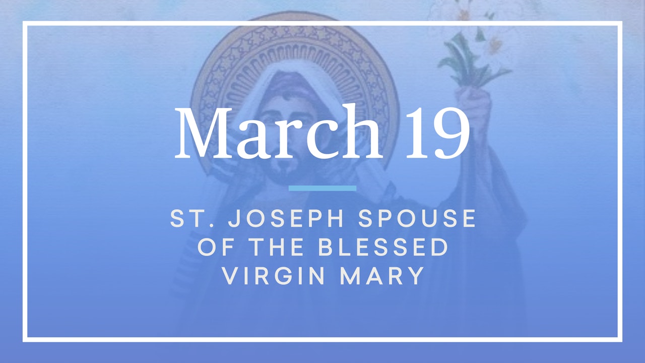 March 19 – Solemnity of St. Joseph