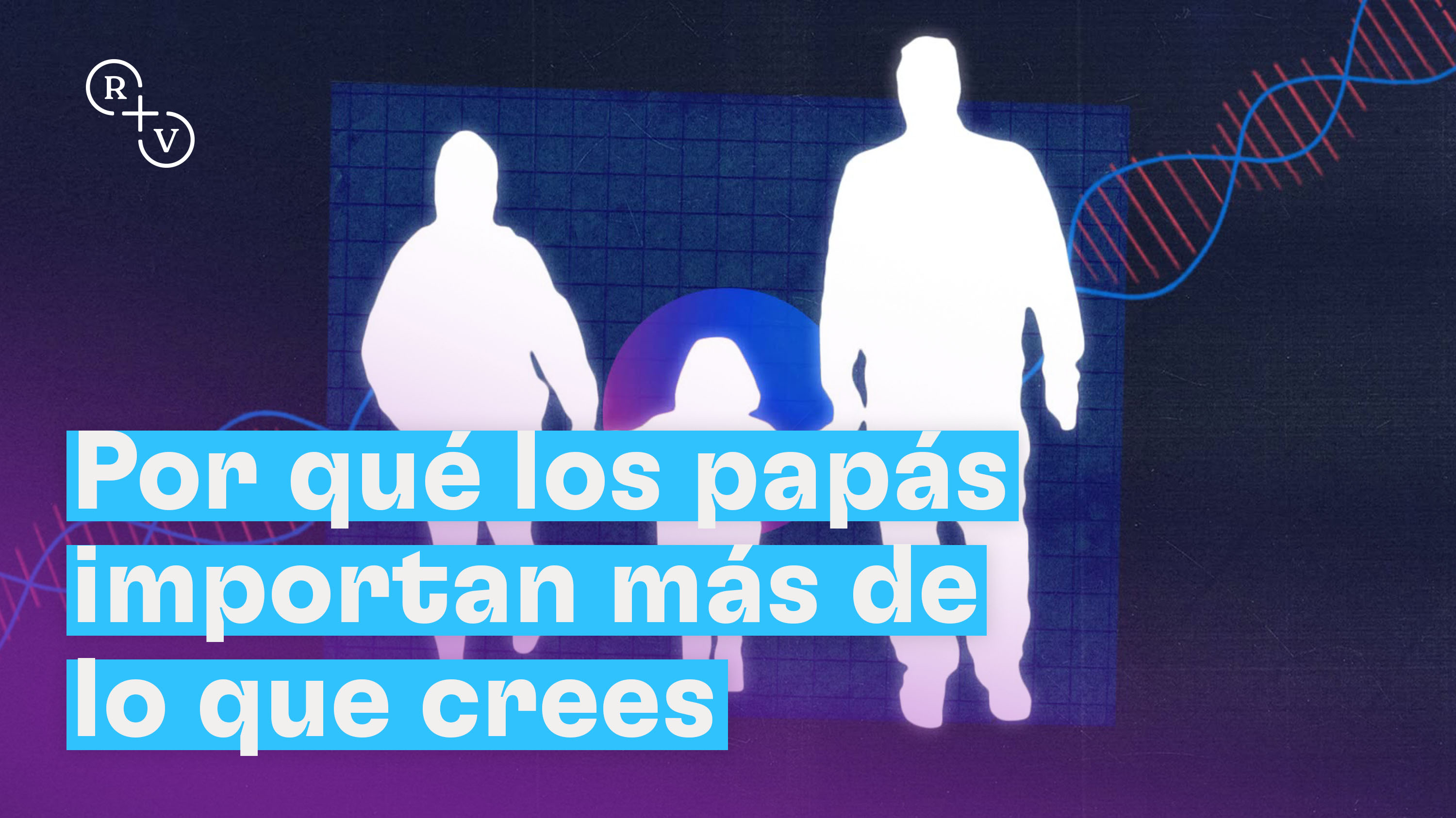 Por qué los papás importan más de lo que crees