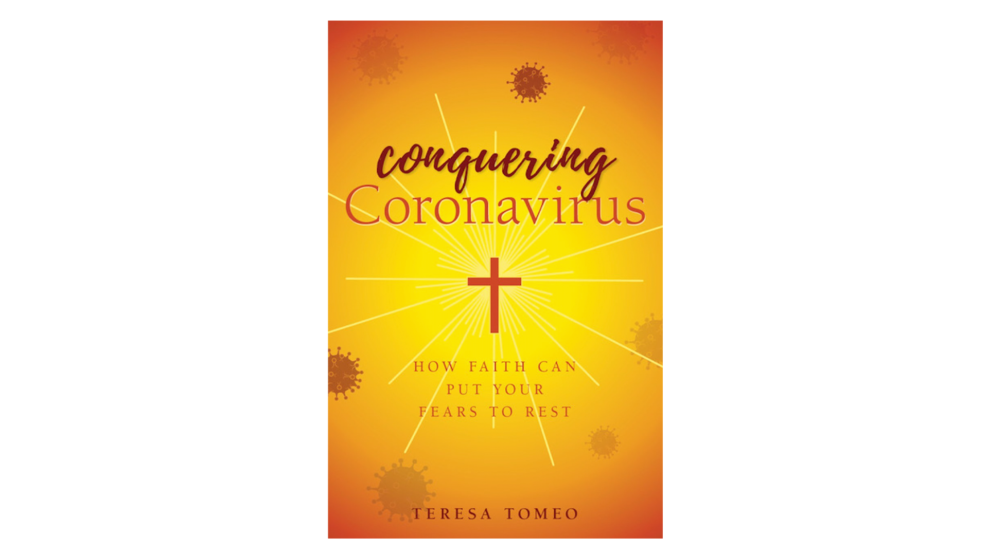 Conquering Coronavirus by Teresa Tomeo