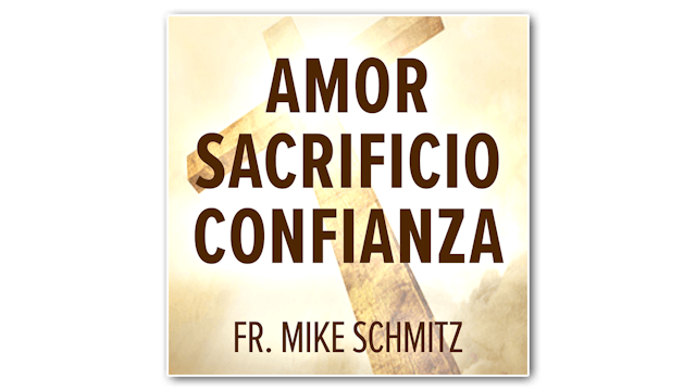 Amor—Sacrificio—Confianza: Él nos mos...