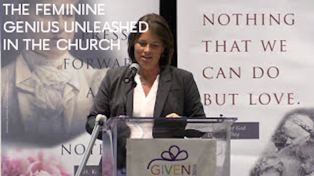 The Feminine Genius Unleashed in the Church - Kim Daniels