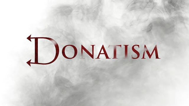 Donatism | Heresies | Episode 5