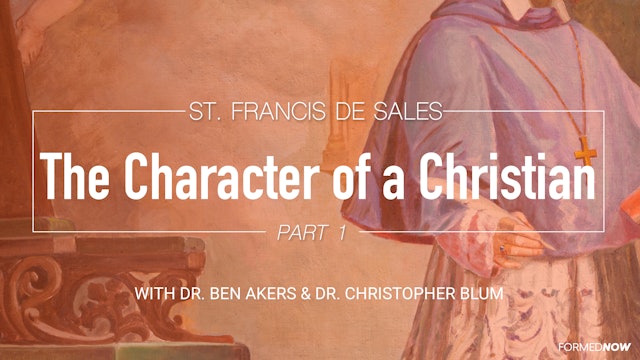 Saint Francis de Sales and the Character of a Christian: Devotion (Part 1 of 4)