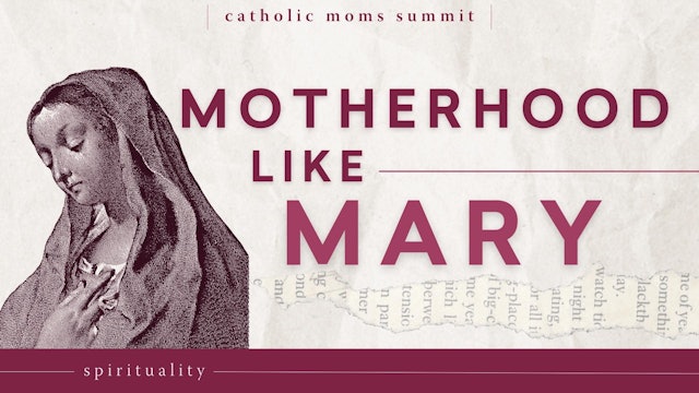 The Joys and Challenges of Modeling Our Motherhood After Mary
