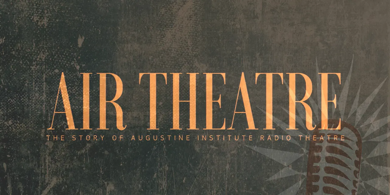 Augustine Institute Radio Theatre Documentary - Augustine Institute Radio Theatre Documentary - Formed