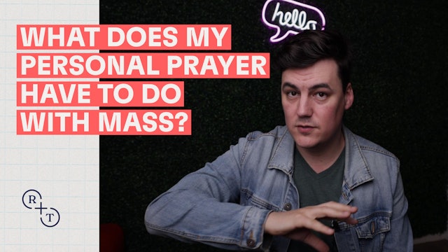 What does my personal prayer have to do with Mass?