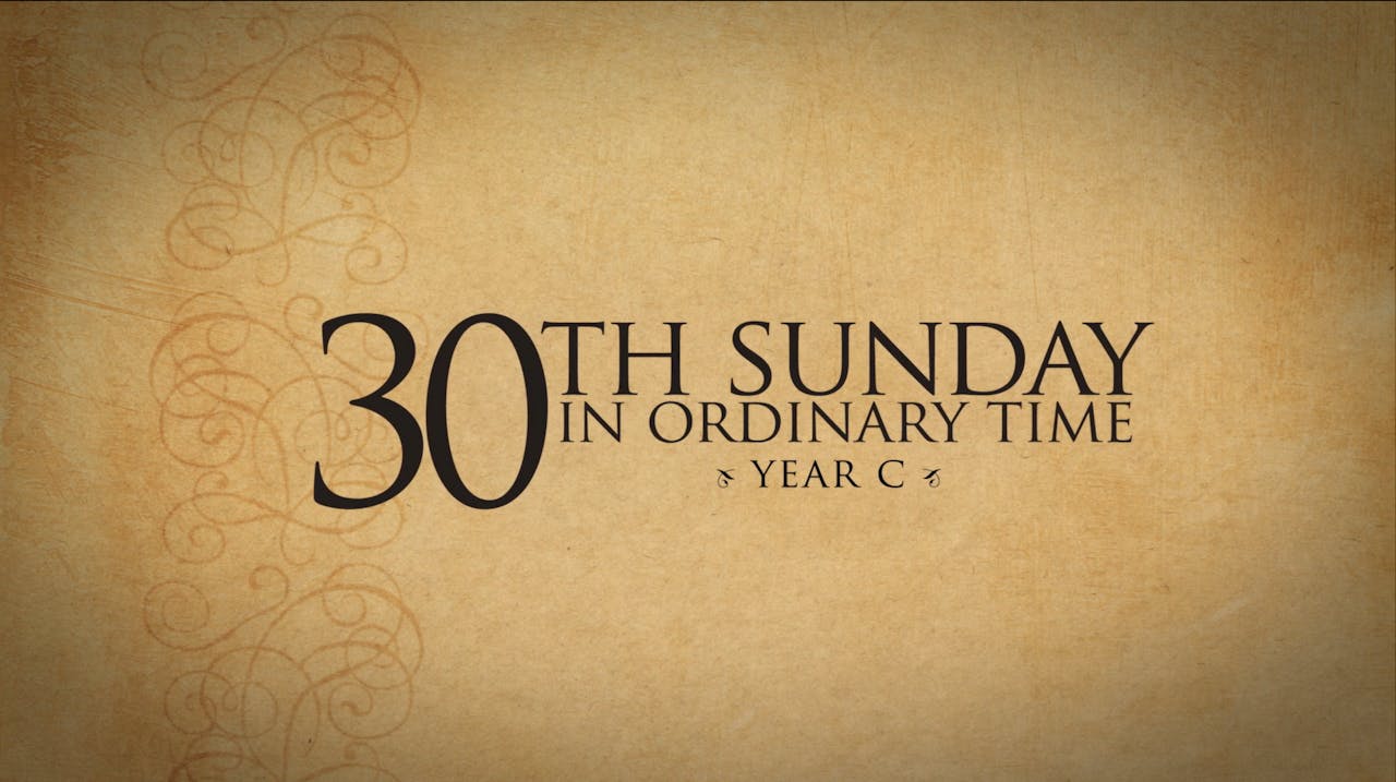 30th Sunday in Ordinary Time (Year C) FORMED