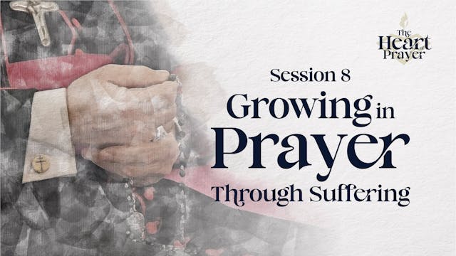 Growing in Prayer through Suffering |...