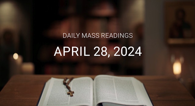 April 28, 2024 | Daily Mass Readings