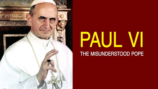 Paul VI: The Misunderstood Pope