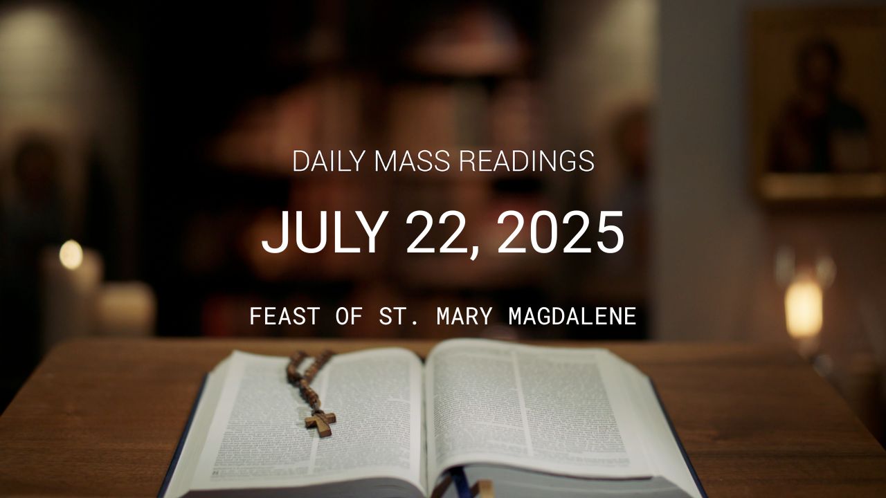 July 22, 2025 — St. Mary Magdalene | Daily Mass Readings