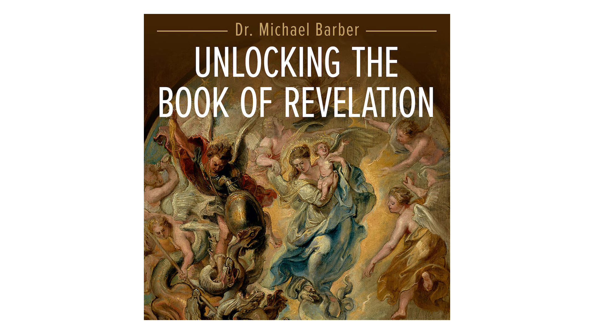 Unlocking the Book of Revelation by Dr. Michael Barber