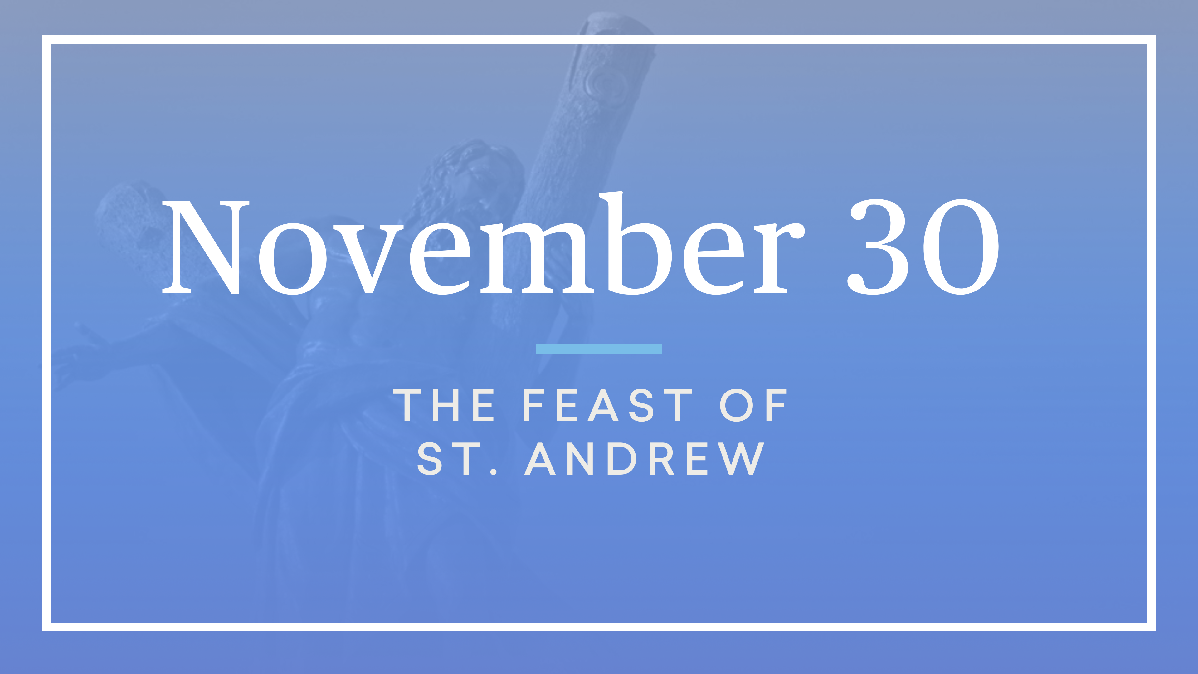 November 30 — St. Andrew