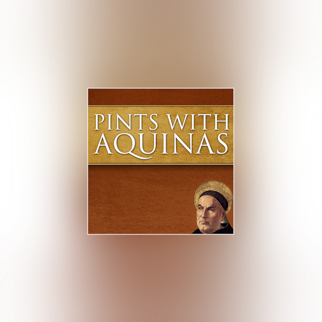 Pints with Aquinas Podcast