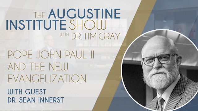 Pope John Paul II and the New Evangelization | The Augustine Institute Show 