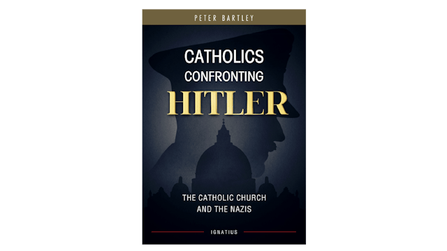 Catholics Confronting Hitler by Peter Bartley