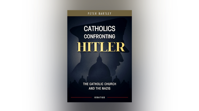 Catholics Confronting Hitler by Peter Bartley