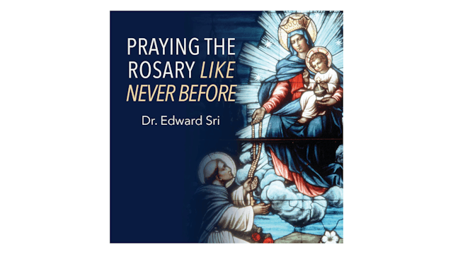 Praying the Rosary Like Never Before by Dr. Edward Sri