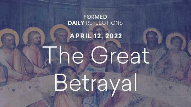 Lenten Daily Reflections – April 12, 2022