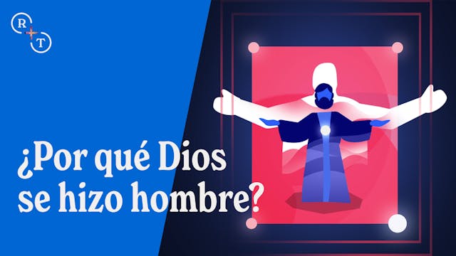  ¿Por qué Dios se hizo hombre?