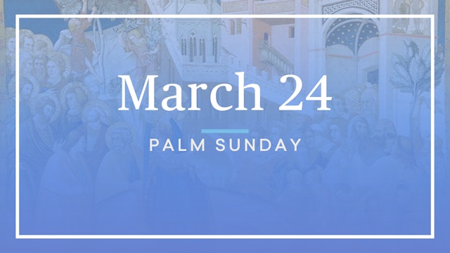 March 24 — Palm Sunday