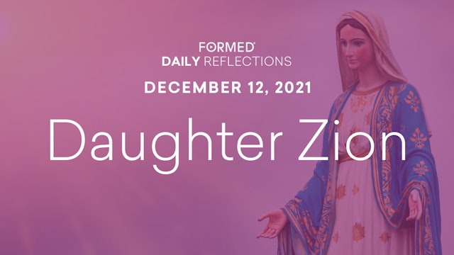 Daily Reflections – December 12, 2021