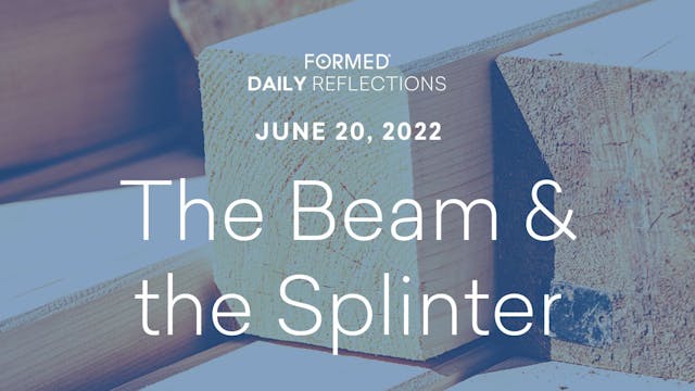 Daily Reflections – June 20, 2022